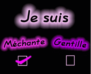 méchante ou gentille
